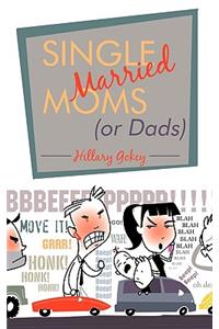 Single Married Moms (or Dads)