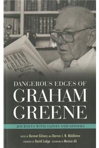 Dangerous Edges of Graham Greene: Journeys with Saints and Sinners