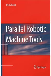 Parallel Robotic Machine Tools