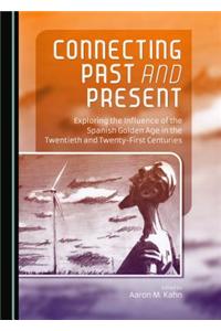 Connecting Past and Present: Exploring the Influence of the Spanish Golden Age in the Twentieth and Twenty-First Centuries