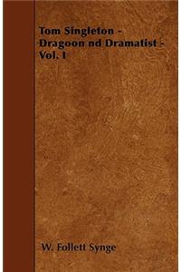 Tom Singleton - Dragoon Nd Dramatist - Vol. I