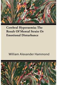 Cerebral Hyperaemia; The Result Of Mental Strain Or Emotional Disturbance