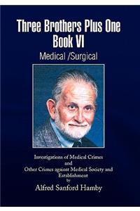 Three Brothers Plus One Book VI Medical/Surgical