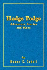Hodge Podge Adventure Stories and More