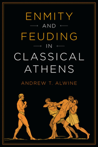 Enmity and Feuding in Classical Athens