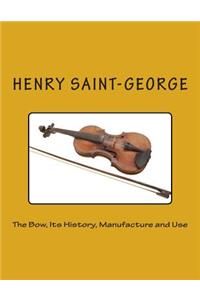 The Bow, Its History, Manufacture and Use
