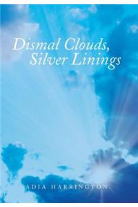 Dismal Clouds, Silver Linings