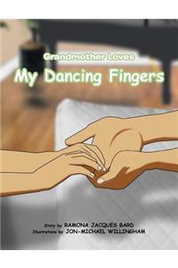 Grandmother Loves My Dancing Fingers