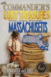 More Commander's Lost Treasures You Can Find In Massachusetts: Follow the Clues and Find Your Fortunes!