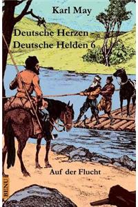 Deutsche Herzen - Deutsche Helden 6 Auf Der Flucht