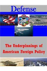 Underpinnings of American Foreign Policy