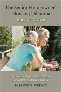 Senior Homeowner's Housing Dilemma-Stay or Move?
