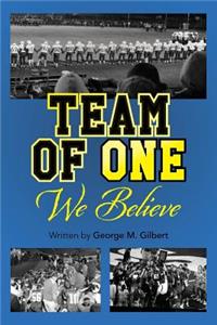 Team Of One We Believe