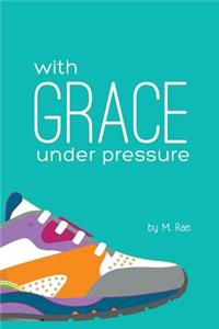 With Grace Under Pressure