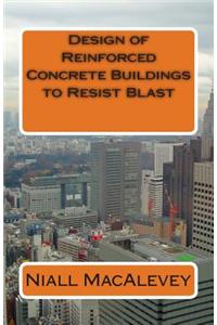 Design of Reinforced Concrete Buildings to Resist Blast