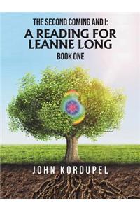 Second Coming and I: a Reading for Leanne Long: Book One