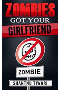 Zombies Got Your Girlfriend