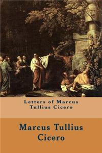 Letters of Marcus Tullius Cicero