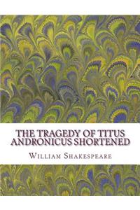 Tragedy of Titus Andronicus Shortened