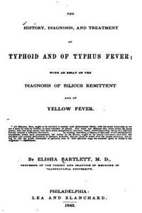 History, Diagnosis, and Treatment of Typhoid and of Typhus Fever