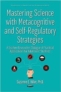 Mastering Science with Metacognitive & Self-Regulatory Strategies