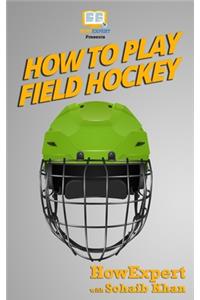 How To Play Field Hockey