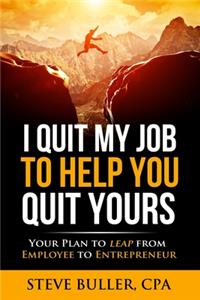 I Quit My Job To Help You Quit Yours