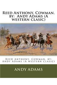 Reed Anthony, Cowman. by