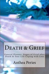 Death & Grief: Funeral Planner, Stages of Grief After Death & Your Life Coping with Loss