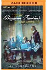 Doctor Benjamin Franklin's Dream America