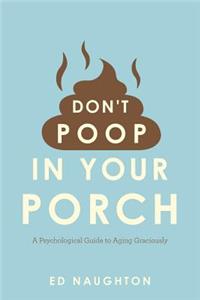 Don't Poop In Your Porch