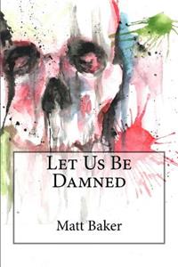 Let Us Be Damned