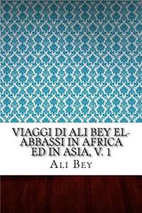 Viaggi di Ali Bey el-Abbassi in Africa ed in Asia, v. 1