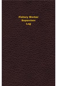Fishery Worker Supervisor Log