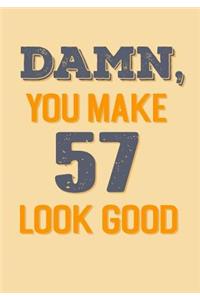 Damn, You Make 57 Look Good