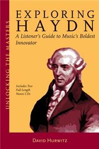 Exploring Haydn: A Listener's Guide to Music's Boldest Innovator