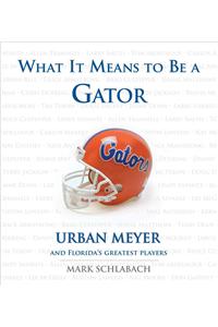 What It Means to Be a Gator: Urban Meyer and Florida's Greatest Players