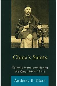 China's Saints: Catholic Martyrdom During the Qing (1644-1911)