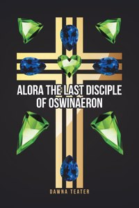 Alora the Last Disciple of Oswinaeron