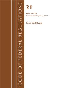 Code of Federal Regulations, Title 21 Food and Drugs 1-99, Revised as of April 1, 2019