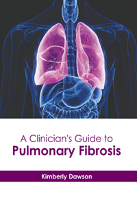 Clinician's Guide to Pulmonary Fibrosis