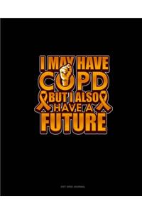 I May Have Copd But I Also Have A Future