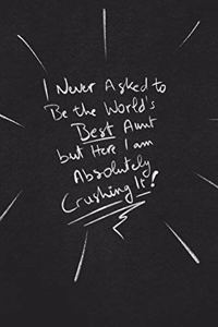 I Never Asked To Be The World's Best Aunt But Here I Am Absolutely Crushing It.