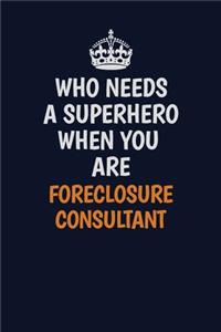 Who Needs A Superhero When You Are Foreclosure Consultant