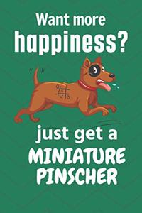 Want more happiness? just get a Miniature Pinscher