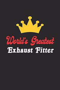 World's Greatest Exhaust Fitter Notebook - Funny Exhaust Fitter Journal Gift