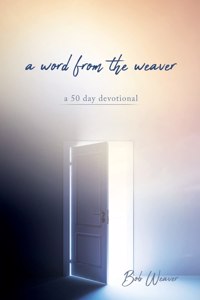 word from the weaver: a 50 day devotional