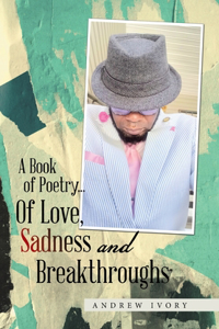 Book of Poetry... of Love, Sadness and Breakthroughs