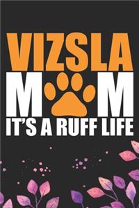 Vizsla Mom It's Ruff Life