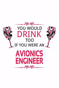 You Would Drink Too If You Were An Avionics Engineer